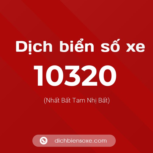 Dịch biển số xe 10320 (Nhất Bất Tam Nhị Bất)