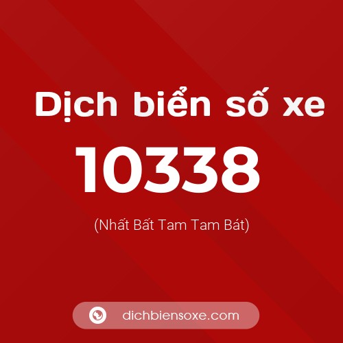 Dịch biển số xe 10338 (Nhất Bất Tam Tam Bát)