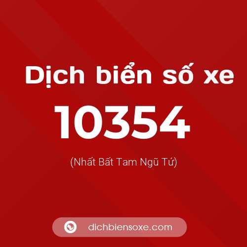 Dịch biển số xe 10354 (Nhất Bất Tam Ngũ Tứ)