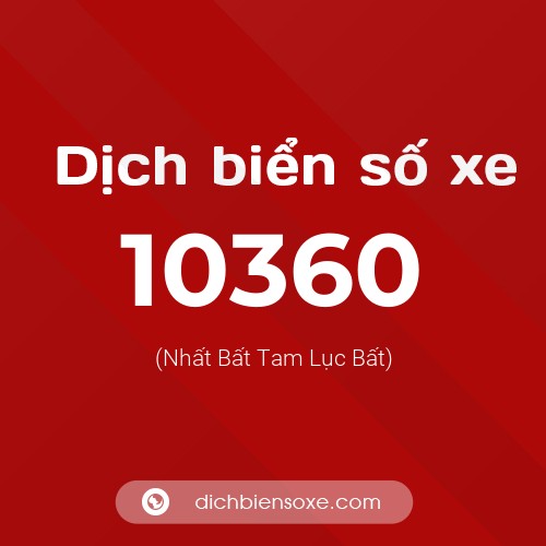 Dịch biển số xe 10360 (Nhất Bất Tam Lục Bất)