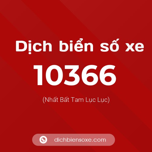 Dịch biển số xe 10366 (Nhất Bất Tam Lục Lục)