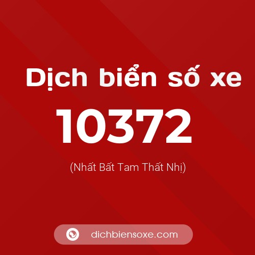 Dịch biển số xe 10372 (Nhất Bất Tam Thất Nhị)