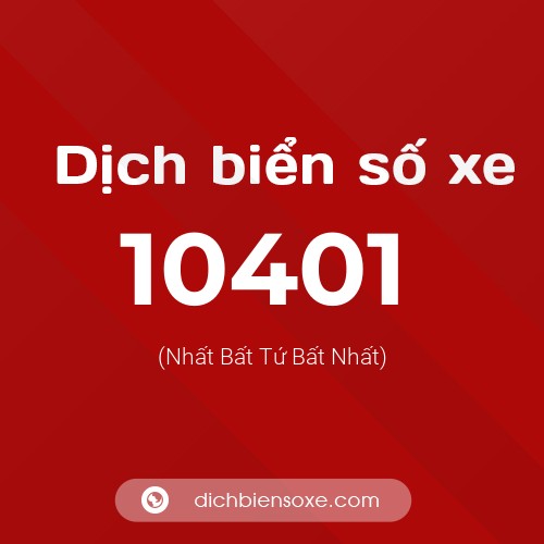 Dịch biển số xe 10401 (Nhất Bất Tứ Bất Nhất)