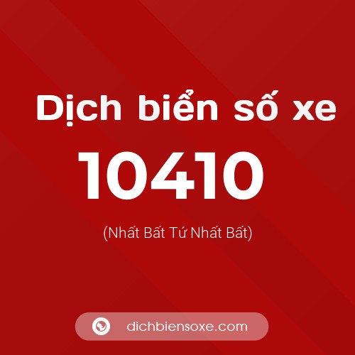 Dịch biển số xe 10410 (Nhất Bất Tứ Nhất Bất)