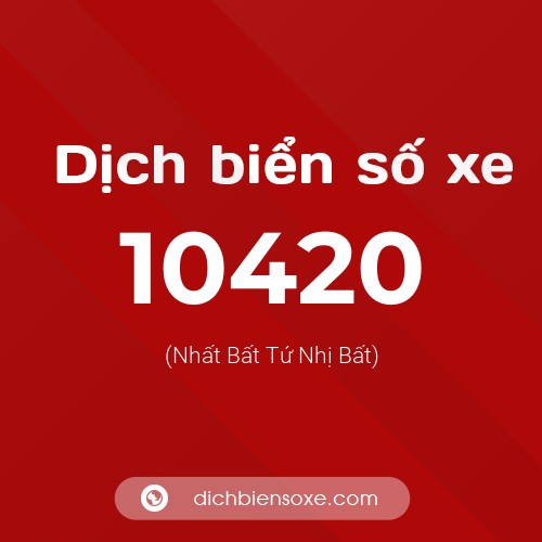 Dịch biển số xe 10420 (Nhất Bất Tứ Nhị Bất)