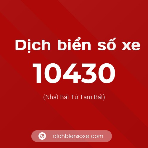 Dịch biển số xe 10430 (Nhất Bất Tứ Tam Bất)