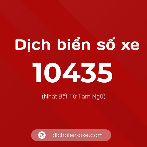 Dịch biển số xe 10435 (Nhất Bất Tứ Tam Ngũ)