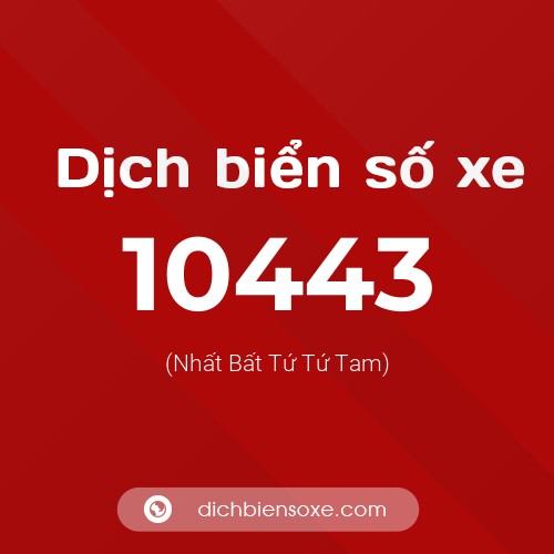 Dịch biển số xe 10443 (Nhất Bất Tứ Tứ Tam)