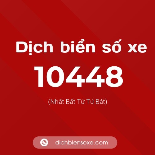 Dịch biển số xe 10448 (Nhất Bất Tứ Tứ Bát)