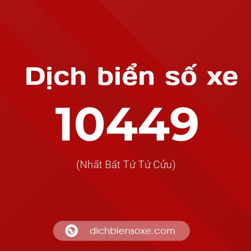 Dịch biển số xe 10449 (Nhất Bất Tứ Tứ Cửu)