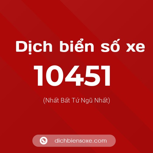 Dịch biển số xe 10451 (Nhất Bất Tứ Ngũ Nhất)