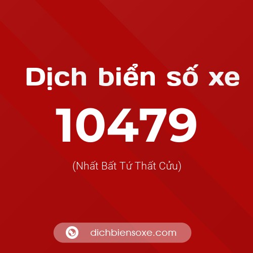 Dịch biển số xe 10479 (Nhất Bất Tứ Thất Cửu)