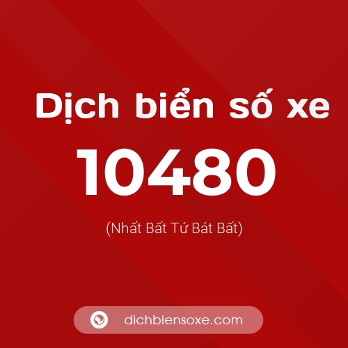 Dịch biển số xe 10480 (Nhất Bất Tứ Bát Bất)