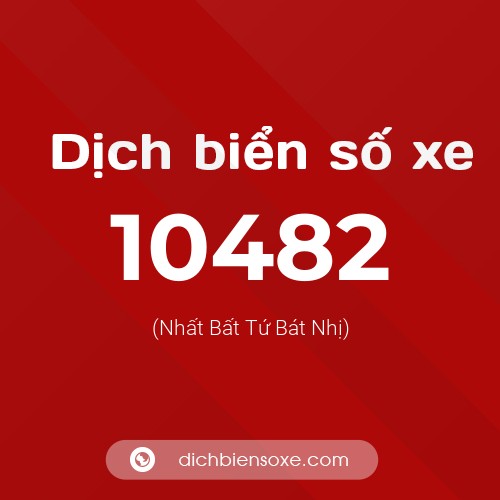 Dịch biển số xe 10482 (Nhất Bất Tứ Bát Nhị)