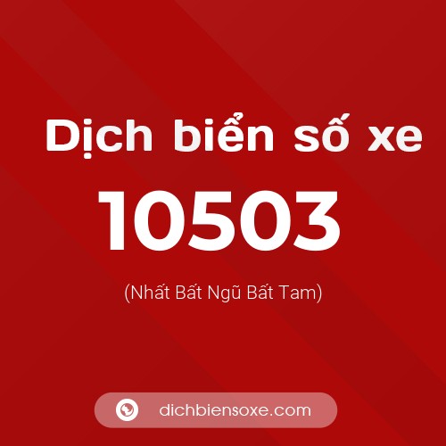 Dịch biển số xe 10503 (Nhất Bất Ngũ Bất Tam)