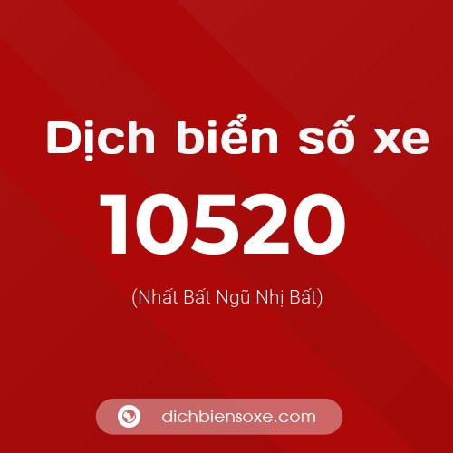 Dịch biển số xe 10520 (Nhất Bất Ngũ Nhị Bất)
