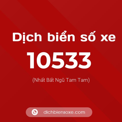 Dịch biển số xe 10533 (Nhất Bất Ngũ Tam Tam)