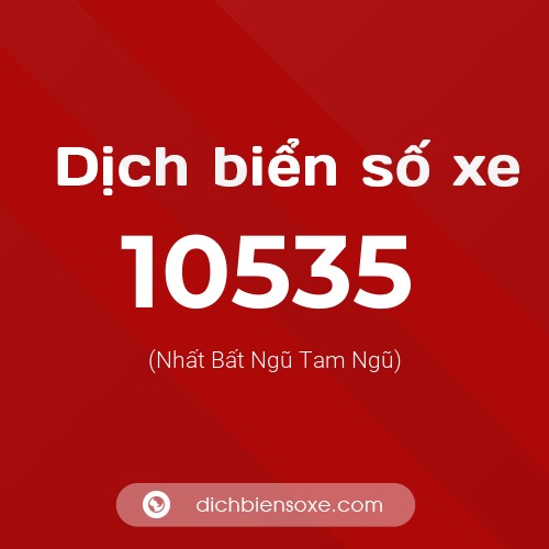 Dịch biển số xe 10535 (Nhất Bất Ngũ Tam Ngũ)