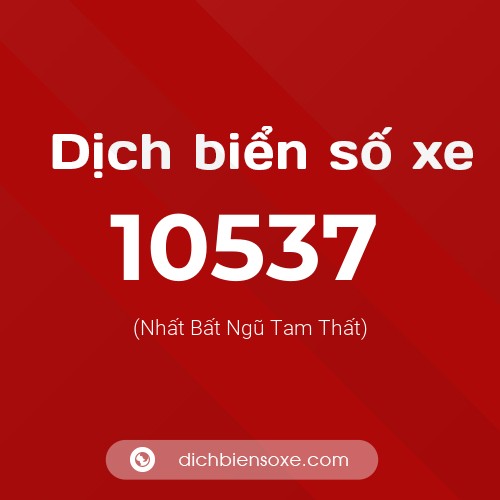 Dịch biển số xe 10537 (Nhất Bất Ngũ Tam Thất)