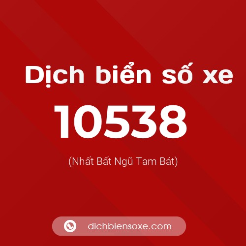 Dịch biển số xe 10538 (Nhất Bất Ngũ Tam Bát)