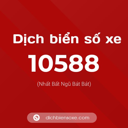 Dịch biển số xe 10588 (Nhất Bất Ngũ Bát Bát)