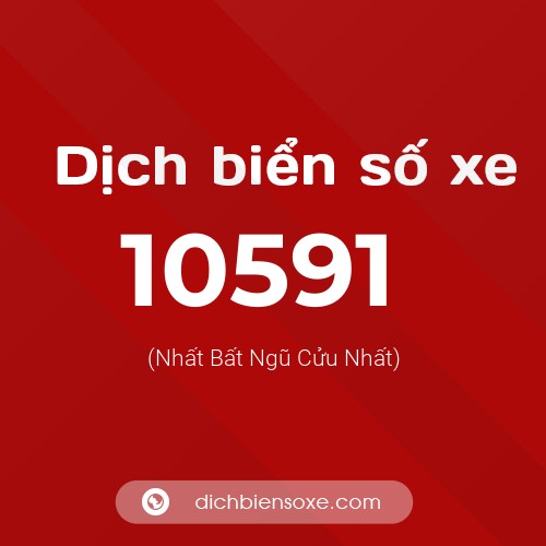 Dịch biển số xe 10591 (Nhất Bất Ngũ Cửu Nhất)