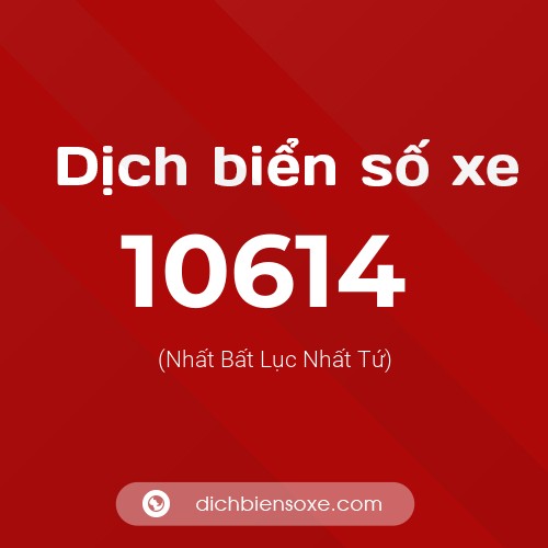 Ý nghĩa biển số xe 10614 là gì? - Dịch biển số xe
