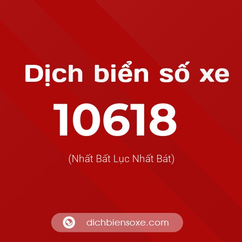 Ý nghĩa biển số xe 10618 là gì? - Dịch biển số xe