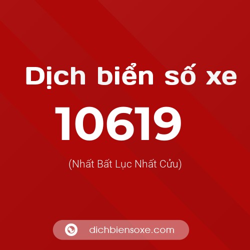 Ý nghĩa biển số xe 10619 là gì? - Dịch biển số xe