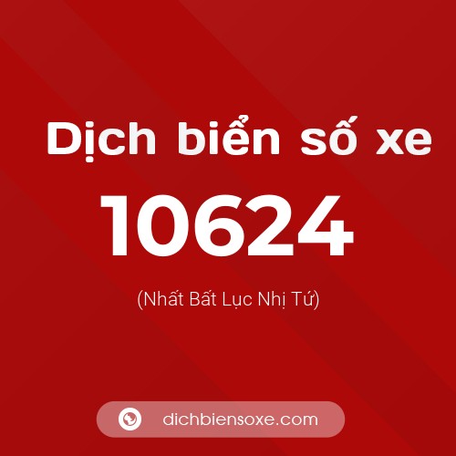 Ý nghĩa biển số xe 10624 là gì?
