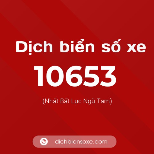 Ý nghĩa biển số xe 10653 là gì?