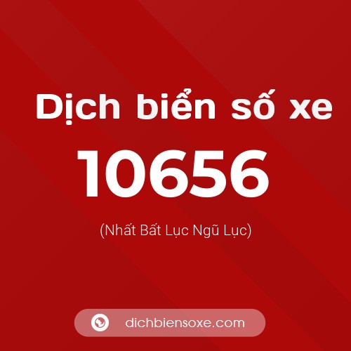Ý nghĩa biển số xe 10656 là gì?