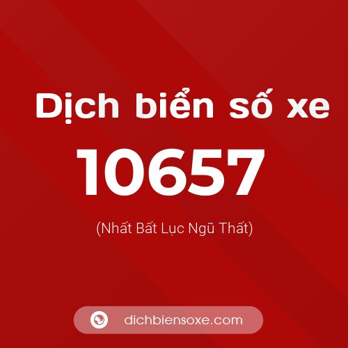 Ý nghĩa biển số xe 10657 là gì?