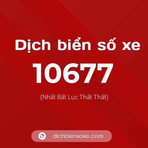 Ý nghĩa biển số xe 10677 là gì?