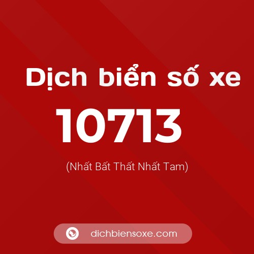 Ý nghĩa biển số xe 10713 là gì?