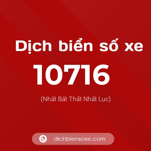 Ý nghĩa biển số xe 10716 là gì?