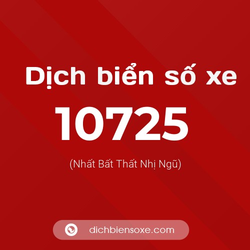 Ý nghĩa biển số xe 10725 là gì?