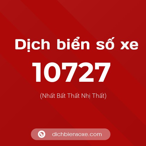 Ý nghĩa biển số xe 10727 là gì?