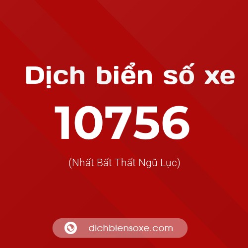 Ý nghĩa biển số xe 10756 là gì?
