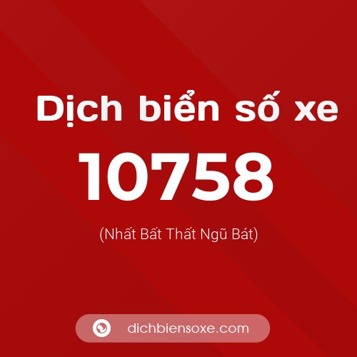 Ý nghĩa biển số xe 10758 là gì?