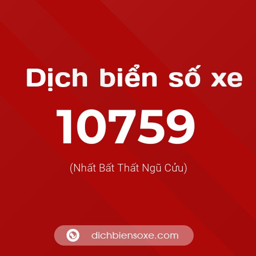 Ý nghĩa biển số xe 10759 là gì?