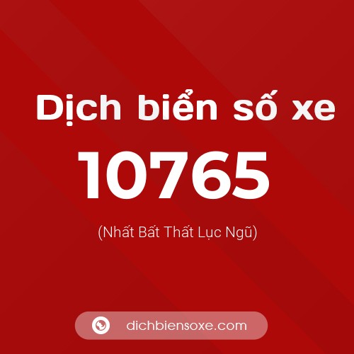 Ý nghĩa biển số xe 10765 là gì?