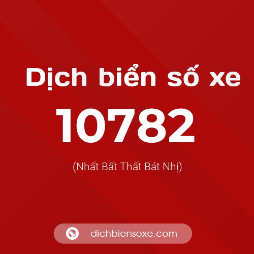 Ý nghĩa biển số xe 10782 là gì?