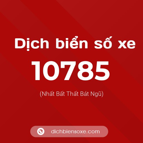 Ý nghĩa biển số xe 10785 là gì?