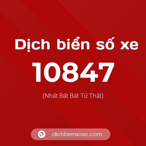 Ý nghĩa biển số xe 10847 là gì?