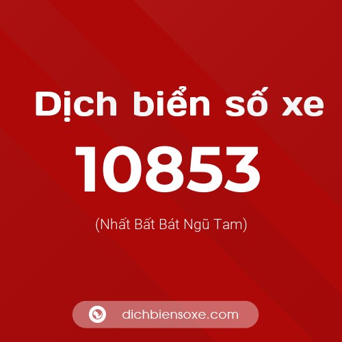 Ý nghĩa biển số xe 10853 là gì?