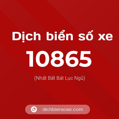 Ý nghĩa biển số xe 10865 là gì?