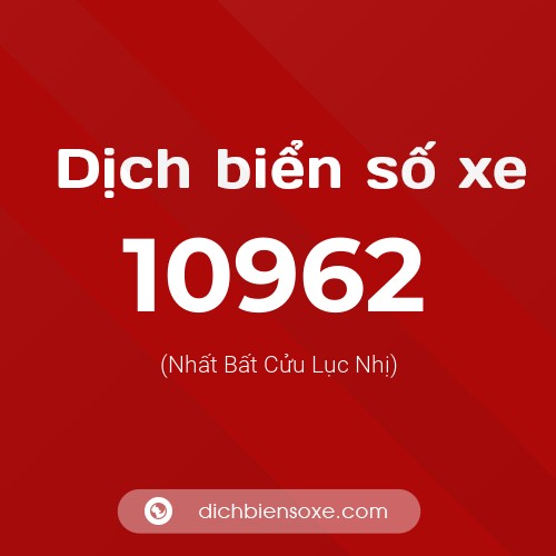 Ý nghĩa biển số xe 10962 là gì?