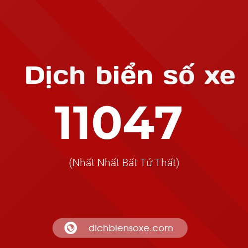 Ý nghĩa biển số xe 11047 là gì?