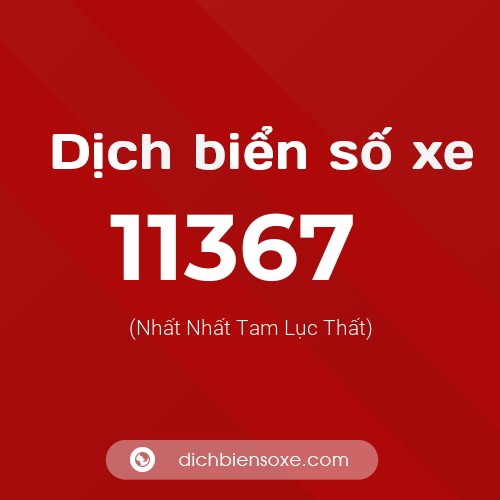 Ý nghĩa biển số xe 11367 là gì?